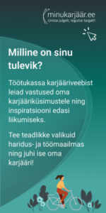 Eesti Töötukassa karjääriveebi minukarjäär.ee eesmärk on toetada iseseisvat karjäärikujundajat ja pakkuda digitaalsete tööriistade abil usaldusväärset haridus- 